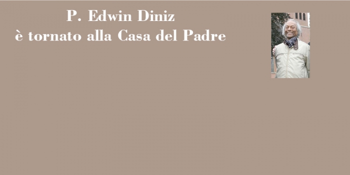 P. Edwin Diniz è tornato alla Casa del Padre