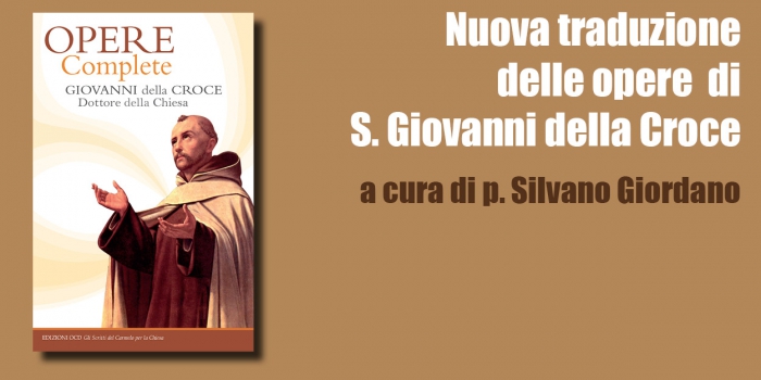 Opere complete di san Giovanni della Croce. Nuova traduzione a cura del Prof. P. Silvano Giordano