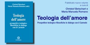 Teologia dell’amore. Prospettive teologico-filosofiche in dialogo con il Carmelo
