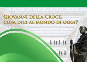 COSA PUÒ DIRE SAN GIOVANNI DELLA CROCE AL NOSTRO TEMPO?